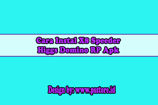 Cara Instal X8 Speeder Higgs Domino RP Apk