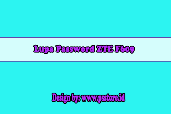 Lupa Password ZTE F609