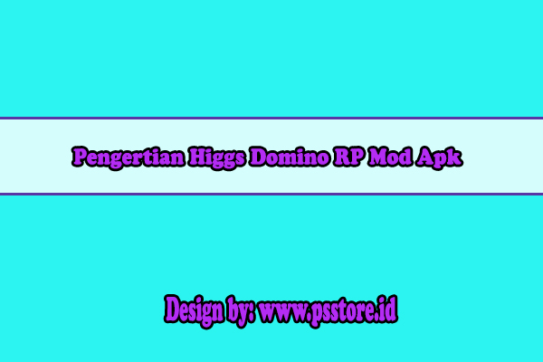 Pengertian Higgs Domino RP Mod Apk