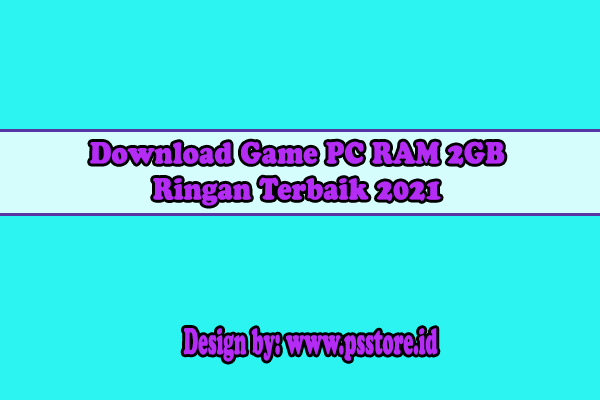 Download Game PC RAM 2GB Ringan Terbaik 2021